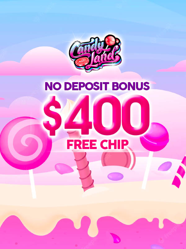 Get Your $400 Free Chip at CandyLand Casino